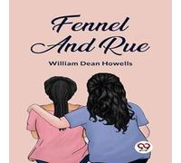 William Dean Howells Fennel & Rue Paperback Book William Dean Howells Multicolor