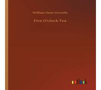 William Dean Howells Five O'clock Tea Paperback Book William Dean Howells Multicolor