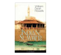 William Dean Howells Indian Summer (Unabridged): A Florence Romance Paperback Book William Dean Howells Multicolor