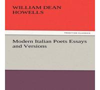 William Dean Howells Modern Italian Poets Essays & Versions Paperback Book William Dean Howells Multicolor