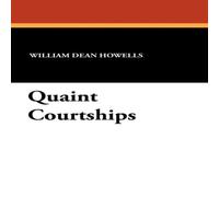 William Dean Howells Quaint Courtships Book - Paperback William Dean Howells Multicolor