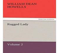 William Dean Howells Ragged Lady - Volume 2 Paperback Book William Dean Howells Multicolor