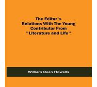 William Dean Howells The Editor'S Relations With The Young Contributor From "Literature William Dean Howells Multicolor