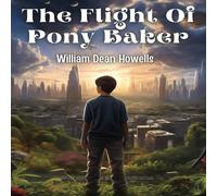 William Dean Howells The Flight Of Pony Baker Paperback Book William Dean Howells Multicolor