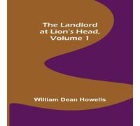 William Dean Howells The Landlord at Lion's Head, Volume 1 Paperback Book William Dean Howells Multicolor