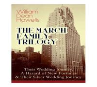 William Dean Howells THE MARCH FAMILY TRILOGY: Their Wedding Journey, A Hazard of New William Dean Howells Multicolor