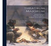 William Dean Howells Theatrum Majorum: The Cambridge of 1776, Wherein is set Forth an William Dean Howells Multicolor