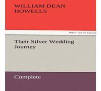 William Dean Howells Their Silver Wedding Journey - Complete Paperback Book William Dean Howells Multicolor