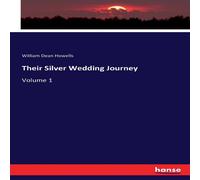 William Dean Howells Their Silver Wedding Journey:Volume 1 Paperback Book William Dean Howells Multicolor