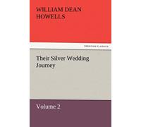 William Dean Howells Their Silver Wedding Journey - Volume 2 Paperback Book William Dean Howells Multicolor