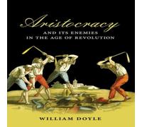 William Doyle Aristocracy & Its Enemies in the Age of Revolution Hardback Book William Doyle Multicolor