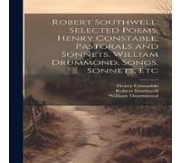 William Drummond Robert Southwell, Selected Poems. Henry Constable, Pastorals and William Drummond Multicolor