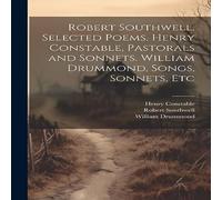 William Drummond Robert Southwell, Selected Poems. Henry Constable, Pastorals and William Drummond Multicolor