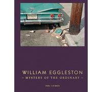 William Eggleston: Mystery of the Ordinary