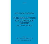 William Empson: The Structure of Complex Words: The Structure of Complex Words and Related Writings