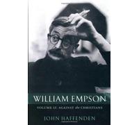 William Empson: Volume II: Against the Christia. Haffenden<|