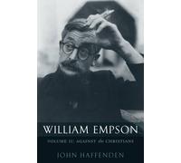William Empson: Volume II: Against the Christia. Haffenden<|