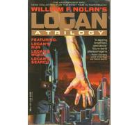 William F. Nolan's Logan: A Trilogy/Logan's Run/Logan's World/Logan's Search