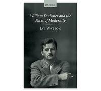 William Faulkner and the Faces of Modernity