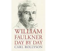 William Faulkner Day by Day