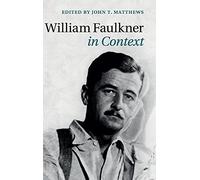 William Faulkner in Context – Literature in Context – Cambridge University Press