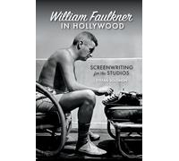 William Faulkner in Hollywood: Screenwriting for the Studios (The South on Screen)