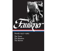 William Faulkner: Novels 1957-1962 (LOA #112): The Town / The Mansion / The Reivers (Library of America)