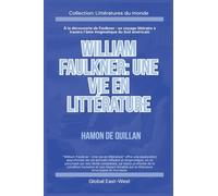 William Faulkner: Une vie en littérature