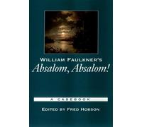 William Faulkner's Absalom, Absalom A Casebook by Fred Hobson 9780195154788