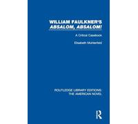 William Faulkner's 'Absalom, Absalom!: A Critical Casebook (Routledge Library Editions: The American Novel)