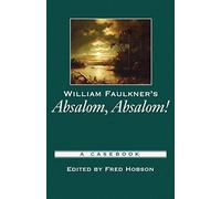 William Faulkner's Absalom, Absalom A Casebook by Fred Hobson 9780195154788