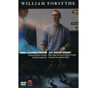 William Forsythe: From A Classical Position & Just Dancing Around?
