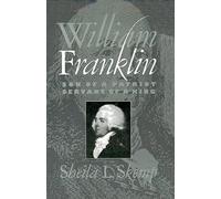 William Franklin: Son of a Patriot, Servant of a King by Sheila L. Skemp (Englis