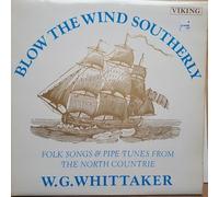 William Gillies Whittaker - Blow The Wind Southerly : Folk Songs & Pipe Tunes From The North Countrie-LP