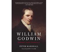William Godwin: Philosopher, Novelist, Revolutionary