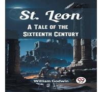 William Godwin St. Leon A Tale of the Sixteenth Century Paperback Book William Godwin Multicolor