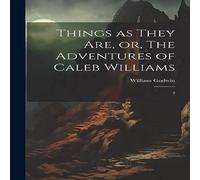 William Godwin Things as They are, or, The Adventures of Caleb Williams: 2 Book in White William Godwin White