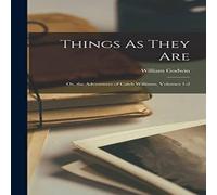 William Godwin Things As They Are: Or, the Adventures of Caleb Williams, Volumes William Godwin Multicolor