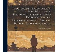 William Godwin Thoughts on Man his Nature Productions & Discoveries William Godwin Multicolor