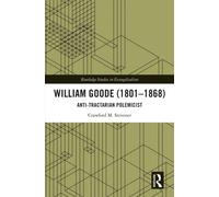 William Goode (1801-1868) : Anti-Tractarian Polemicist