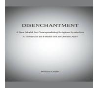 William Griffin Disenchantment: A New Model for Conceptualizing Religious William Griffin Multicolor