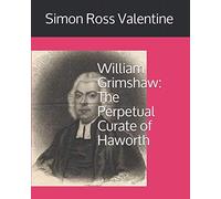 William Grimshaw: The Perpetual Curate of Haworth