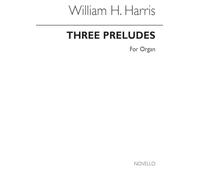 WILLIAM H. HARRIS: THREE PRELUDES FOR ORGAN