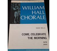 William Hall Chorale: Come, Celebrate The Morning