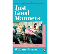William Hanson - Just Good Manners A modern guide to good British be - K245z