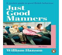 William Hanson Just Good Manners : A modern guide to good British behaviour William Hanson Multicolor