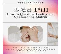 William Hardy Red Pill: How to Question Reality & Conquer the Matrix (Red Pill William Hardy Multicolor