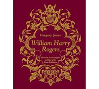 William Harry Rogers: Victorian Book Designer and Star of the Great Exhibition