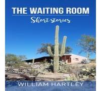 William Hartley The Waiting Room: Short stories Paperback Book William Hartley Multicolor