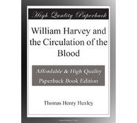 William Harvey and the Circulation of the Blood
